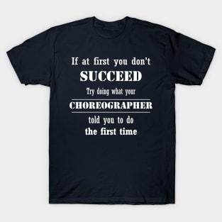 If At First You Don't Succeed... T-Shirt